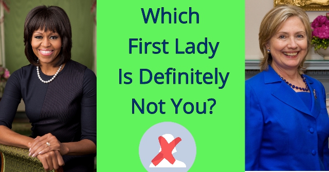 Which First Lady Is Definitely Not You?