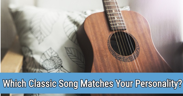 Which Classic Song Matches Your Personality?
