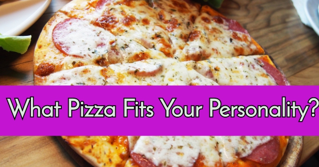 What Pizza Fits Your Personality?