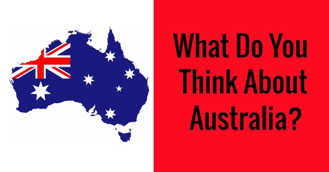 What Do You Think About Australia?