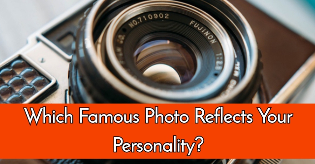 Which Famous Photo Reflects Your Personality?