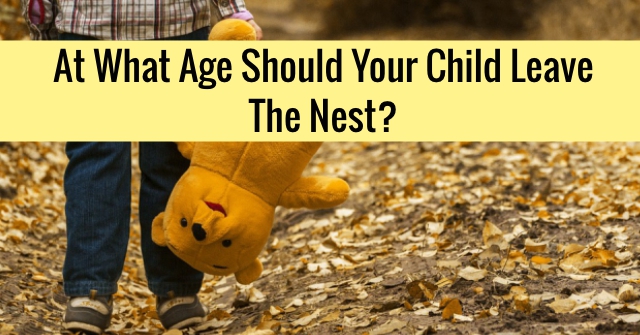 At What Age Should Your Child Leave The Nest?