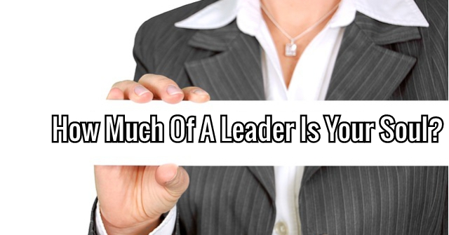 How Much Of A Leader Is Your Soul?