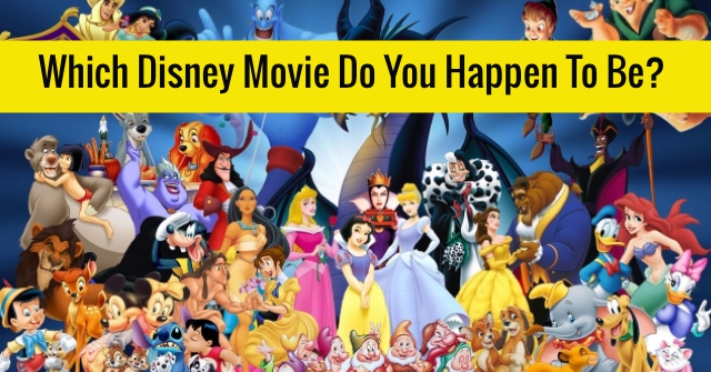 Which Disney Movie Do You Happen To Be?