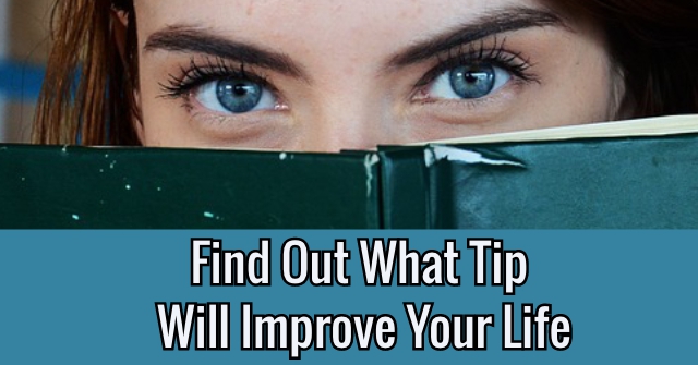 Find Out What Tip Will Improve Your Life!