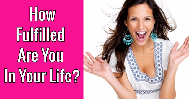 How Fulfilled Are You In Your Life?