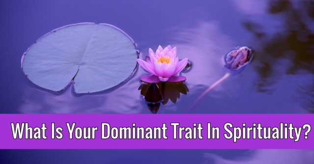What Is Your Dominant Trait In Spirituality?