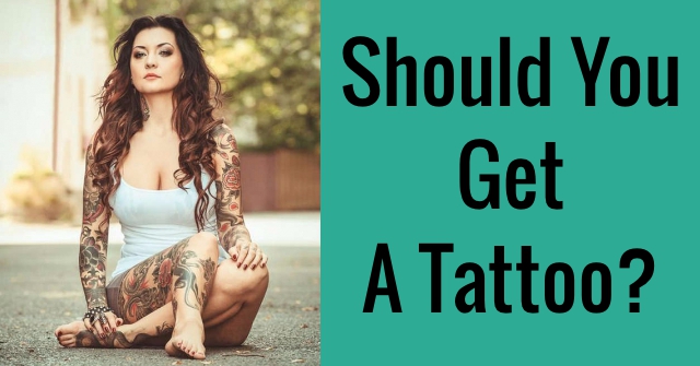 Should You Get A Tattoo?