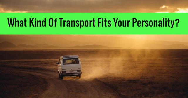 What Kind Of Transport Fits Your Personality?