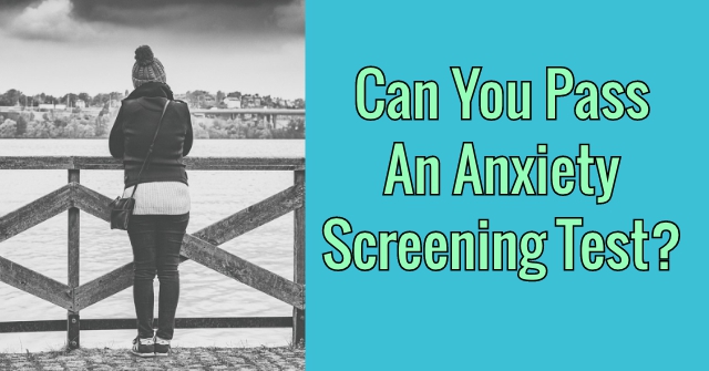 Can You Pass An Anxiety Screening Test?