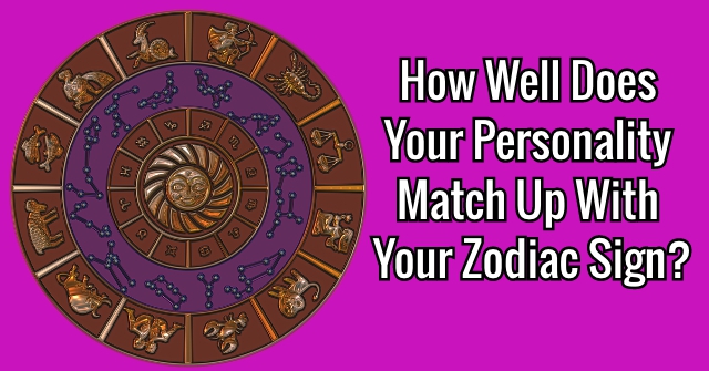 How Well Does Your Personality Match Up With Your Zodiac Sign?