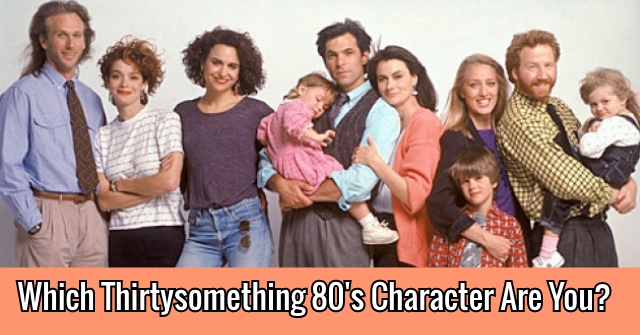 Which Thirtysomething 80’s Character Are You?