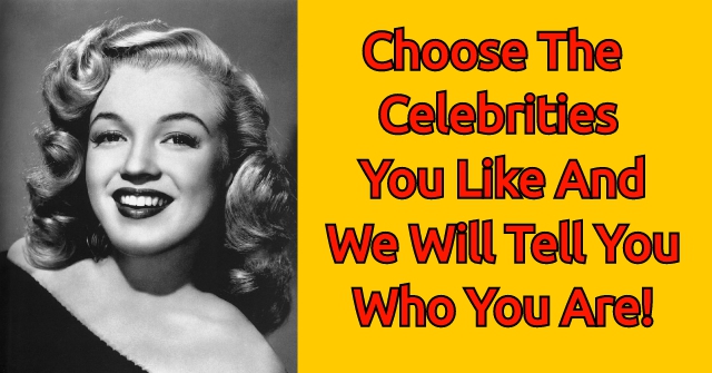 Choose The Celebrities You Like And We Will Tell You Who You Are!