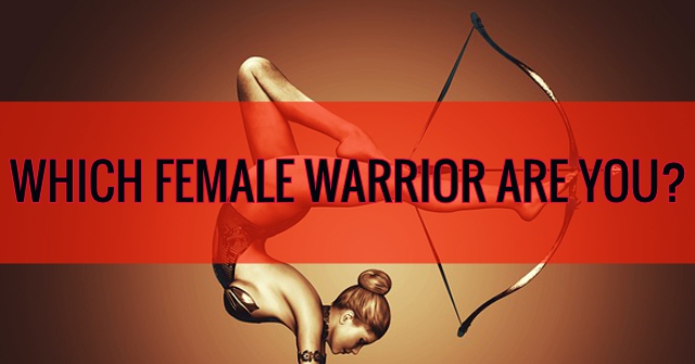 Which Female Warrior Are You?