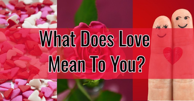What Does Love Mean To You?