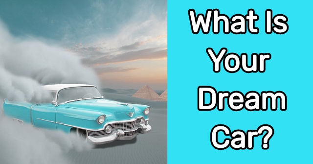 What Is Your Dream Car?