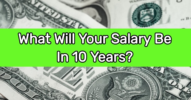What Will Your Salary Be In 10 Years?