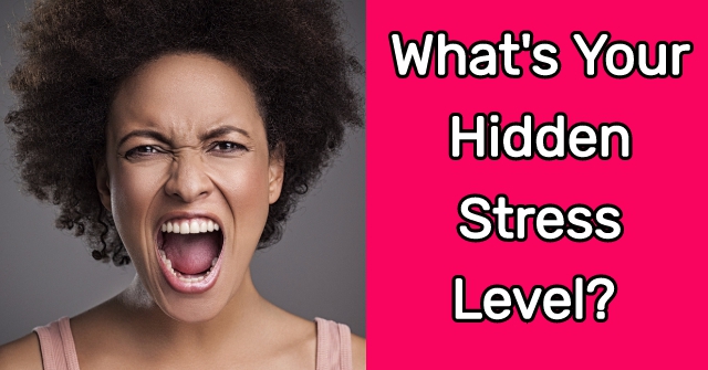 What’s Your Hidden Stress Level?