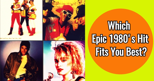 Which Epic 1980’s Hit Fits You Best?