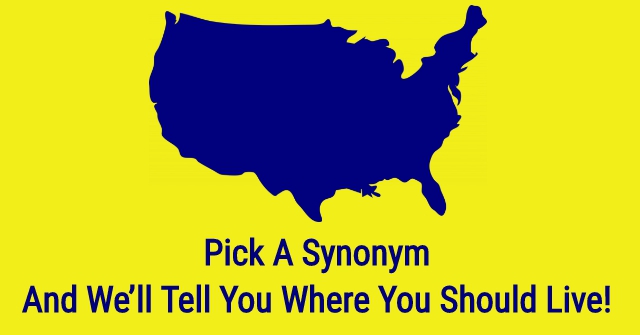 Pick A Synonym And We’ll Tell You Where You Should Live!