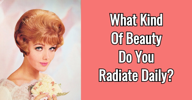 What Kind of Beauty Do You Radiate Daily?
