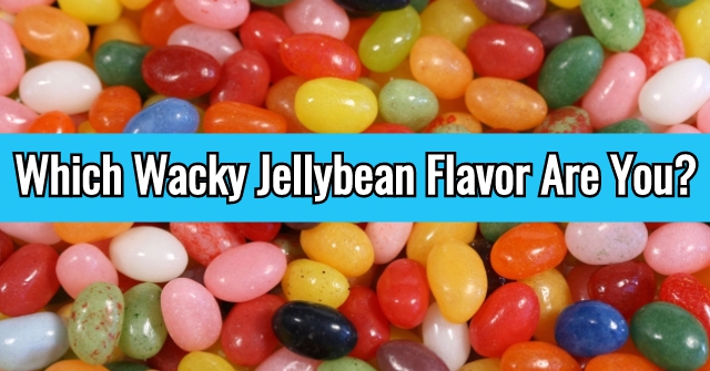 Which Wacky Jellybean Flavor Are You? | QuizLady
