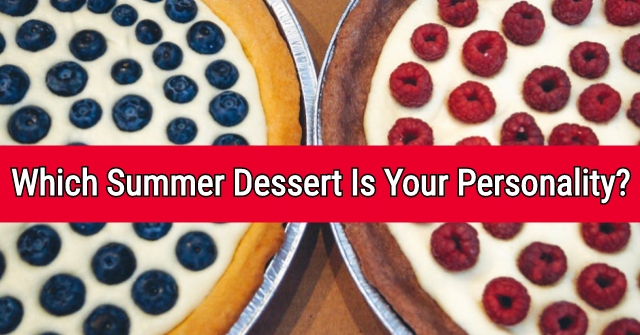 Which Summer Dessert Is Your Personality?