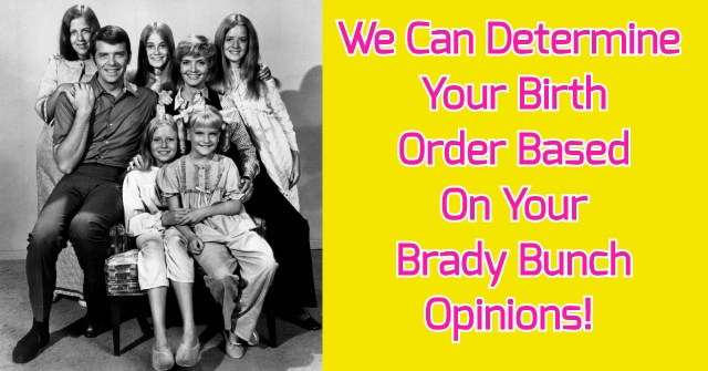 We Can Determine Your Birth Order Based On Your Brady Bunch Opinions!