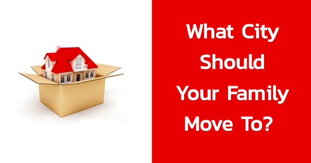 What City Should your Family Move To?