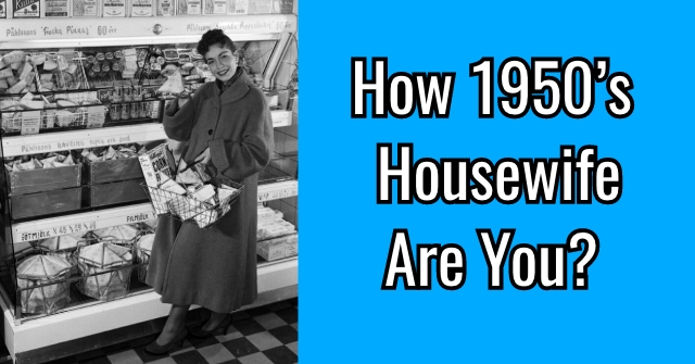 How 1950’s Housewife Are You?