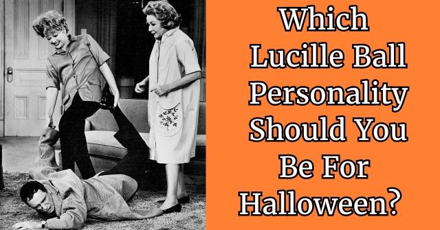 Which Lucille Ball Personality Should You Be For Halloween?