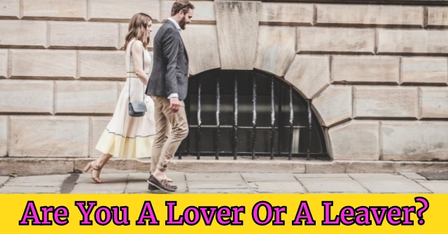 Are You A Lover Or A Leaver?
