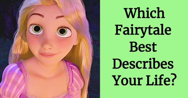 Which Fairytale Best Describes Your Life?
