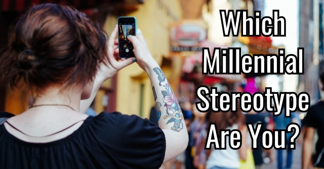 Which Millennial Stereotype Are You?