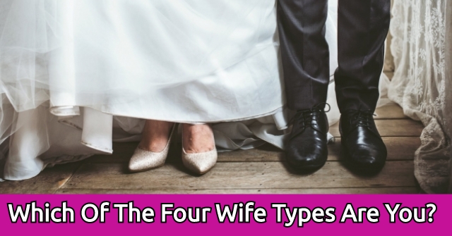 Which Of The Four Wife Types Are You?