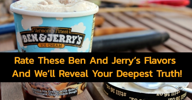 Rate These Ben And Jerry’s Flavors and We’ll Reveal Your Deepest Truth!