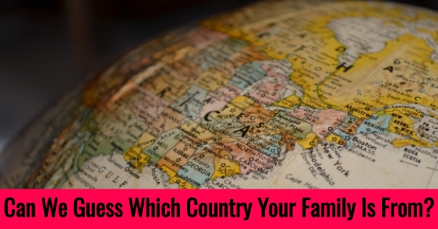 Can Which Country Family Is From? |