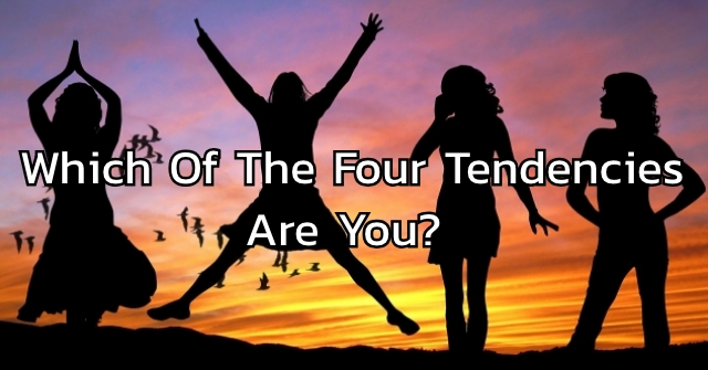 Which Of The Four Tendencies Are You?