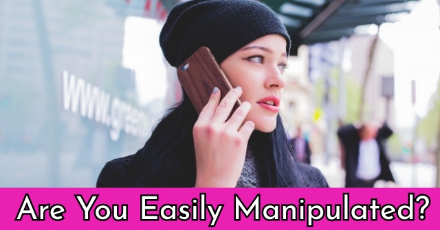 Are You Easily Manipulated?