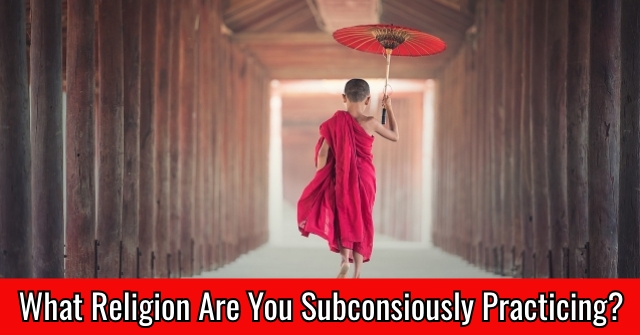 What Religion Are You Subconsiously Practicing?