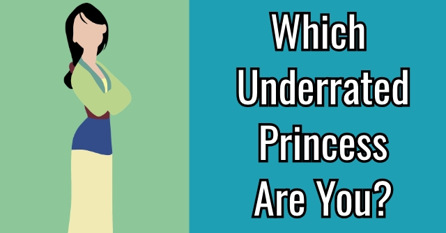 Which Underrated Princess Are You?