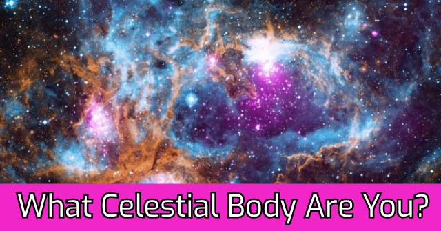 What Celestial Body Are You?