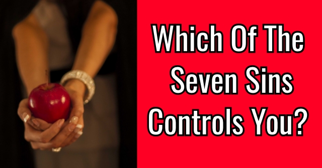 Which Of The Seven Sins Controls You?