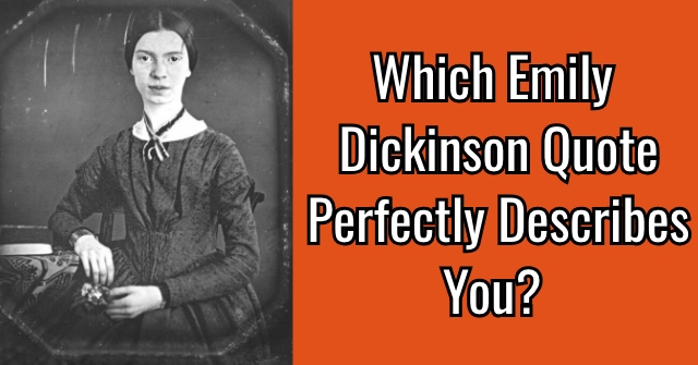 Which Emily Dickinson Quote Perfectly Describes You?