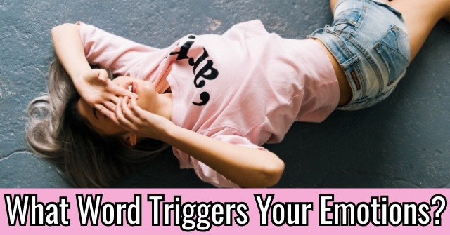 What Word Triggers Your Emotions?