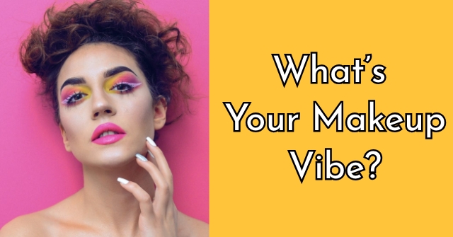 What’s Your Makeup Vibe?