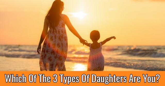 Which Of The 3 Types Of Daughters Are You?