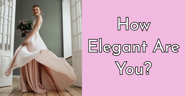 How Elegant Are You?