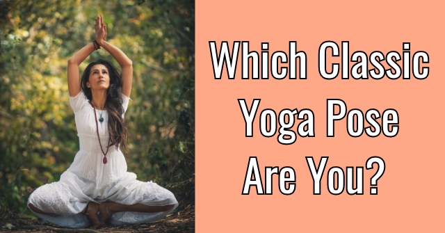 Which Classic Yoga Pose Are You?
